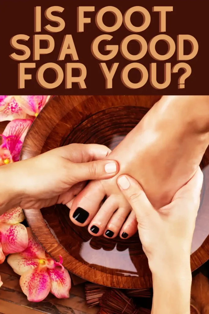 Is foot spa good for you
