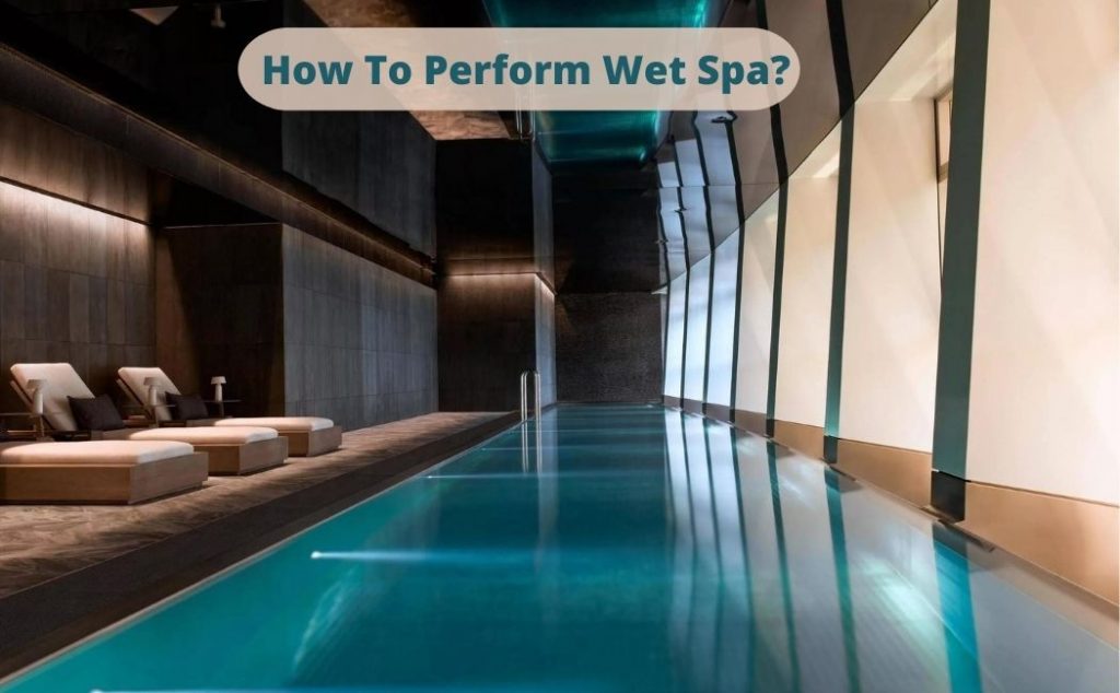 How To Perform Wet Spa