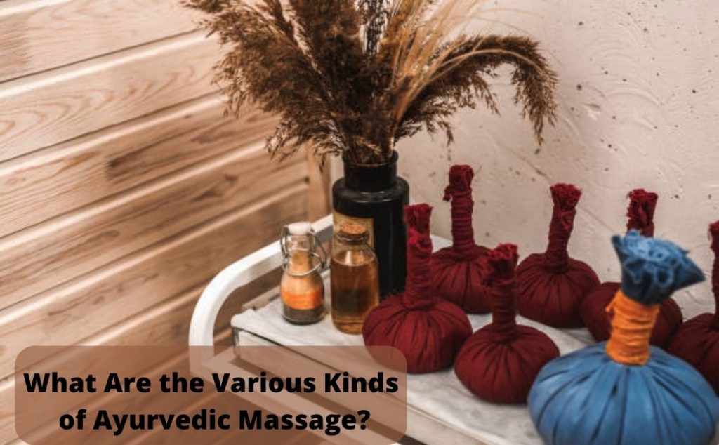What Are the Various Kinds of Ayurvedic Massage