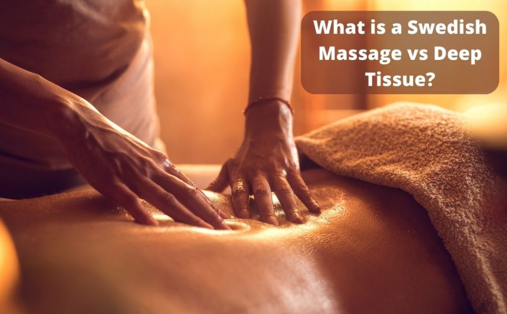 What is a Swedish Massage vs Deep Tissue